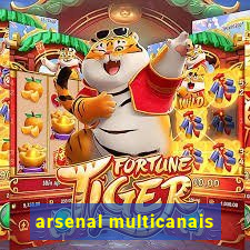 arsenal multicanais